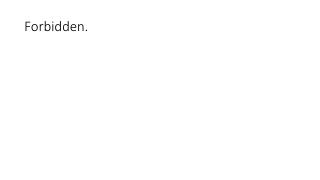 Forbidden.
