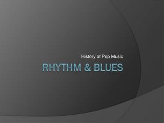 PPT - Rhythm & Blues PowerPoint Presentation, Free Download - ID:3819631