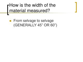 How is the width of the material measured?
