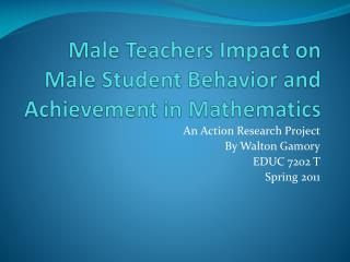 Male Teachers Impact on Male Student Behavior and Achievement in Mathematics
