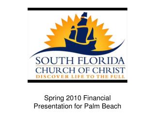 Spring 2010 Financial Presentation for Palm Beach