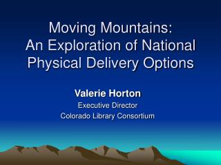 Moving Mountains: An Exploration of National Physical Delivery Options