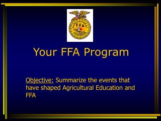 Objective: Summarize the events that have shaped Agricultural Education and FFA