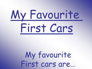 My Favourite First Cars