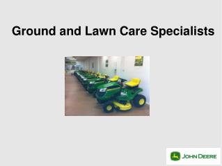 Ground and Lawn Care Specialists