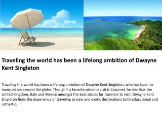 Traveling the world has been a lifelong ambition of Dwayne K