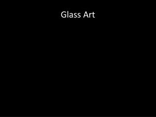 Glass Art