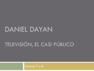 Daniel Dayan Televisión, el casi público