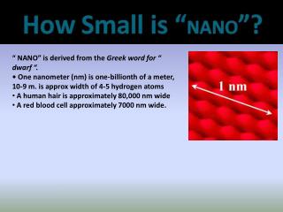 “ NANO” is derived from the Greek word for “ dwarf “.