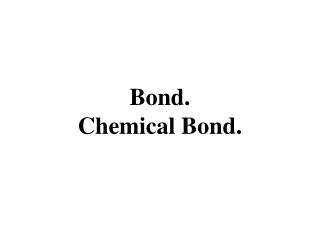 Bond. Chemical Bond.