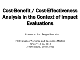 Cost-Benefit / Cost-Effectiveness Analysis in the Context of Impact Evaluations