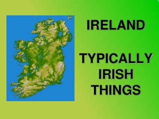 IRELAND TYPICALLY IRISH THINGS