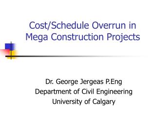 Cost/Schedule Overrun in Mega Construction Projects