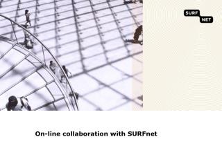 On-line collaboration with SURFnet