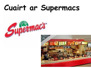 Cuairt ar Supermacs