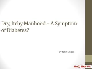 Dry_ Itchy Manhood – A Symptom of Diabetes