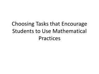 Choosing Tasks that Encourage Students to Use Mathematical Practices