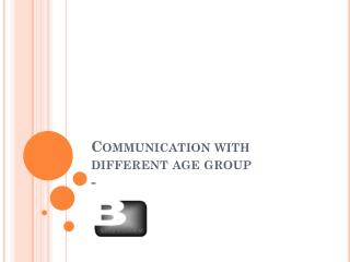 Communication with different age group -