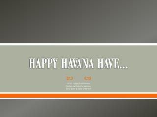 HAPPY HAVANA HAVE…