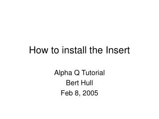 How to install the Insert