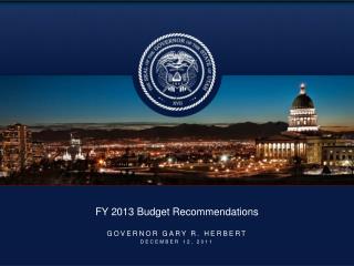 FY 2013 Budget Recommendations