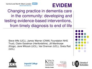 EVIDEM Changing practice in dementia care in the community: developing and testing evidence-based interventions, from ti