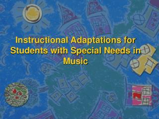 Instructional Adaptations for Students with Special Needs in Music