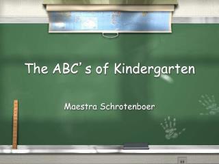 The ABC ’ s of Kindergarten