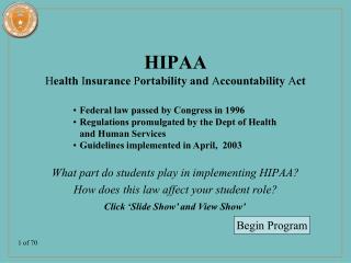 HIPAA H ealth I nsurance P ortability and A ccountability A ct