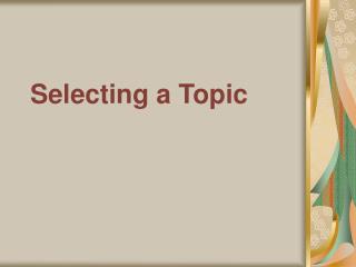 Selecting a Topic