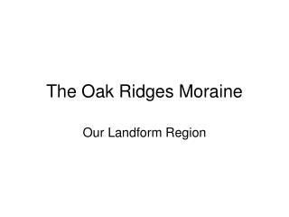 The Oak Ridges Moraine