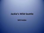 Jackie s Wild Seattle