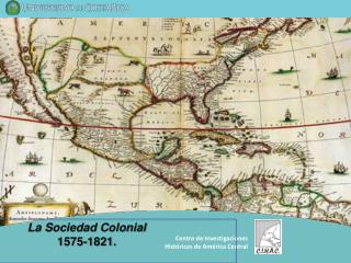 La Sociedad Colonial 1575-1821.