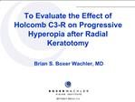 To Evaluate the Effect of Holcomb C3-R on Progressive Hyperopia after Radial Keratotomy