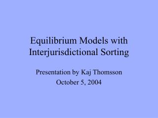 Equilibrium Models with Interjurisdictional Sorting