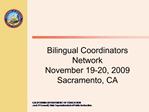 Bilingual Coordinators Network November 19-20, 2009 Sacramento, CA