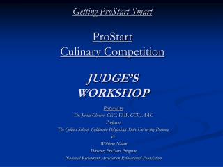 Getting ProStart Smart ProStart Culinary Competition JUDGE’S WORKSHOP