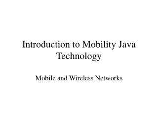 Introduction to Mobility Java Technology