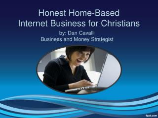 Honest Homebased Internet Business For Christians