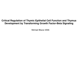 Critical Regulation of Thymic Epithelial Cell Function and Thymus Development by Transforming Growth Factor-Beta Signali