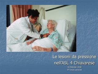 Le lesioni da pressione nell’ASL 4 Chiavarese 16 febbraio 2008 IP Cinzia Lanzone