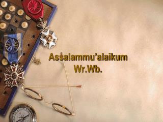 Assalammu’alaikum Wr.Wb.