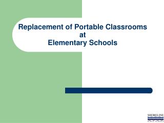 Replacement of Portable Classrooms at Elementary Schools