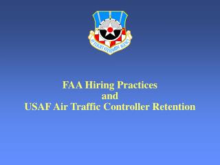 FAA Hiring Practices and USAF Air Traffic Controller Retention