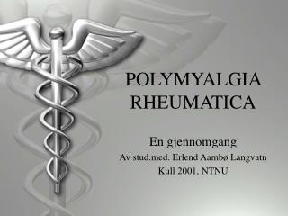 POLYMYALGIA RHEUMATICA