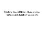 Teaching Special Needs Students in a Technology Education Classroom