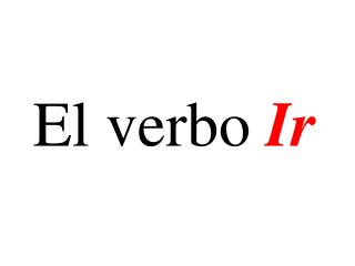 El verbo Ir