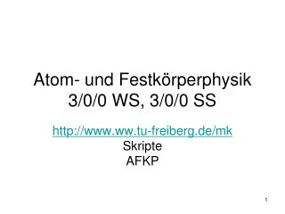 Atom- und Festkörperphysik 3/0/0 WS, 3/0/0 SS