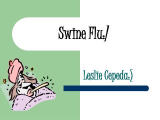 Swine Flu:/