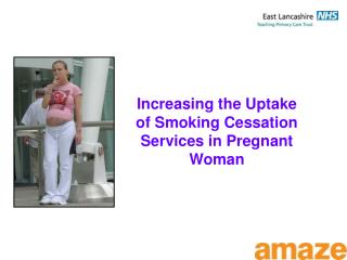 Increasing the Uptake of Smoking Cessation Services in Pregnant Woman